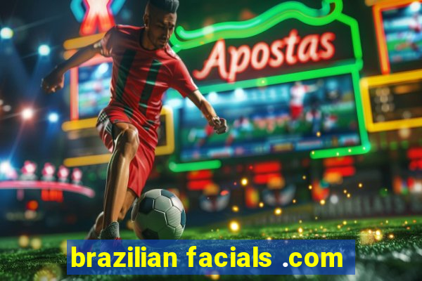 brazilian facials .com